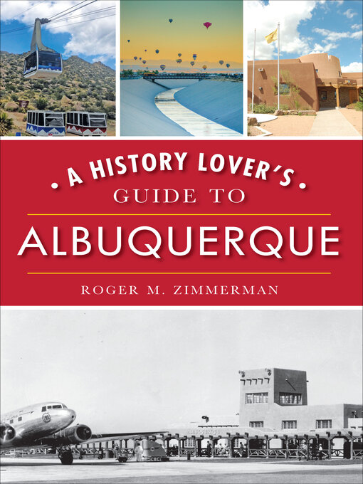 Title details for A History Lover's Guide to Albuquerque by Roger M. Zimmerman - Available